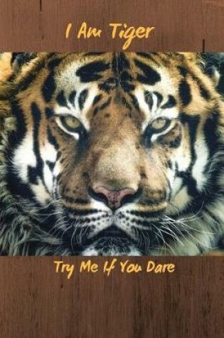 Cover of I Am Tiger Try Me If You Dare