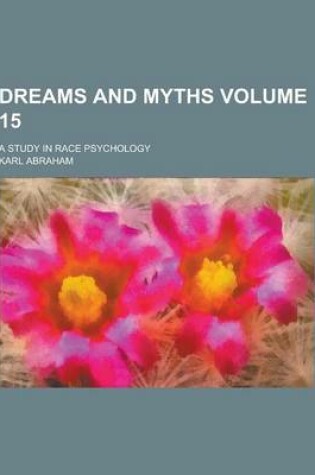 Cover of Dreams and Myths; A Study in Race Psychology Volume 15
