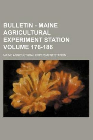 Cover of Bulletin - Maine Agricultural Experiment Station Volume 176-186