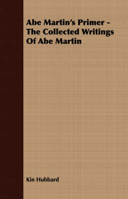 Book cover for Abe Martin's Primer - The Collected Writings Of Abe Martin