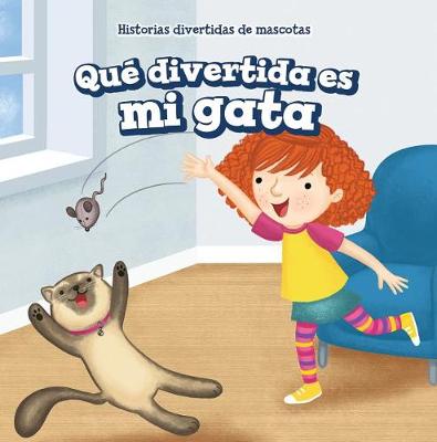 Cover of Qué Divertida Es Mi Gata (My Cat Is Funny)