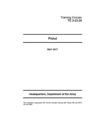 Book cover for Training Circular TC 3-23.35 (FM 3-23.35) Pistol May 2017