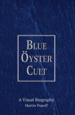 Book cover for Blue Oyster Cult A Visual Biography