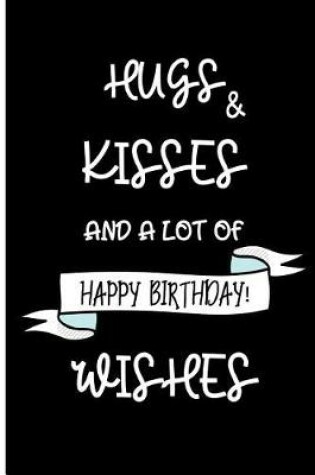 Cover of Hugs and kisses and a lot of happy birthday! wishes