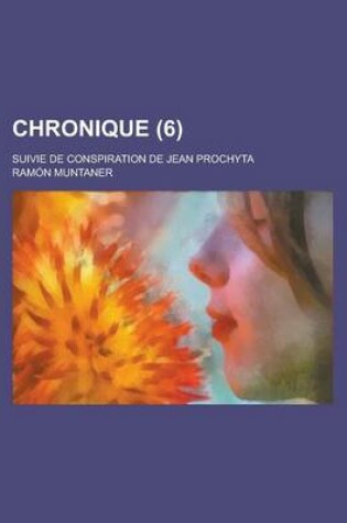 Cover of Chronique (6); Suivie de Conspiration de Jean Prochyta Giovanni Villani