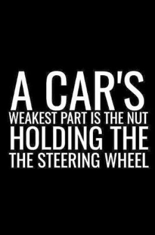 Cover of ACar's Weakest Part Is The Nut Holding The Steering Wheel