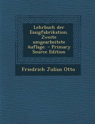 Book cover for Lehrbuch Der Essigfabrikation. Zweite Umgearbeitete Auflage. - Primary Source Edition