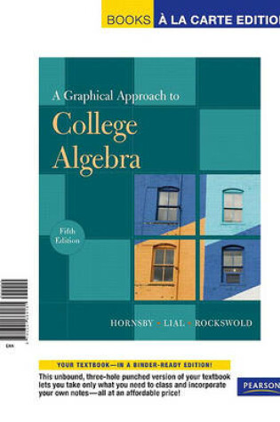 Cover of Graphical Approach to College Algebra, A, Books a la Carte Edition