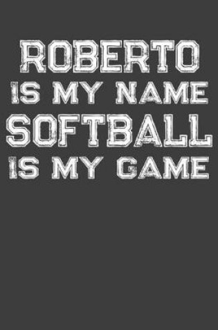 Cover of Roberto Is My Name Softball Is My Game