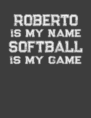 Book cover for Roberto Is My Name Softball Is My Game