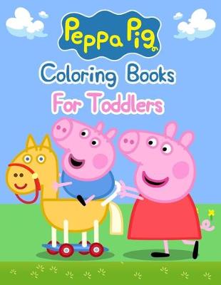 Book cover for Peppa Pig Coloring Books For Toddlers