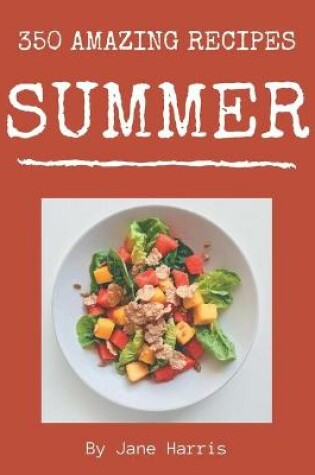 Cover of 350 Amazing Summer Recipes