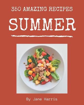 Book cover for 350 Amazing Summer Recipes