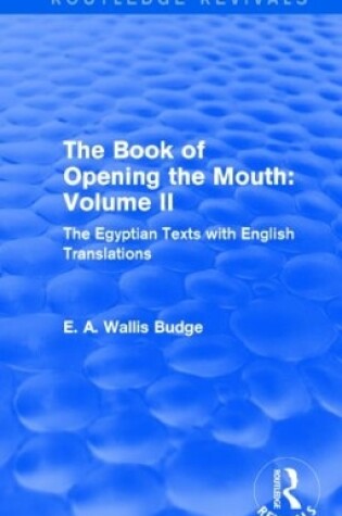 Cover of The Book of the Opening of the Mouth: Vol. II (Routledge Revivals)