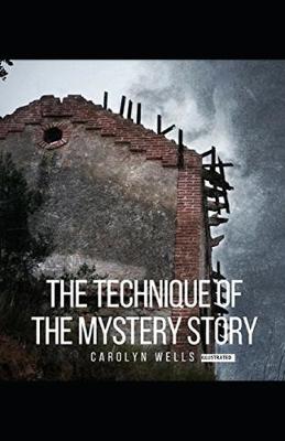 Book cover for The Technique of the Mystery Story (Illustrated)