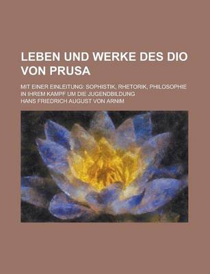 Book cover for Leben Und Werke Des Dio Von Prusa; Mit Einer Einleitung