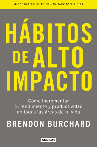 Cover of Habitos de alto impacto: Como incrementar tu rendimiento y productividad en todas las areas de tu vida / High Performance Habits: How Extraordinary People...