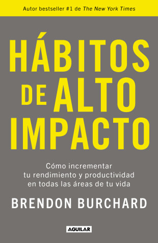 Book cover for Habitos de alto impacto: Como incrementar tu rendimiento y productividad en todas las areas de tu vida / High Performance Habits: How Extraordinary People...