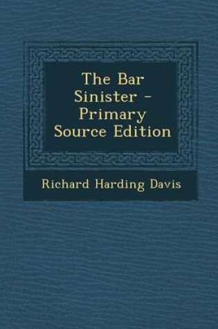 Cover of The Bar Sinister - Primary Source Edition