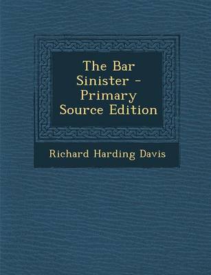 Book cover for The Bar Sinister - Primary Source Edition