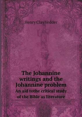 Book cover for The Johannine writings and the Johannine problem An aid tothe critical study of the Bible as literature