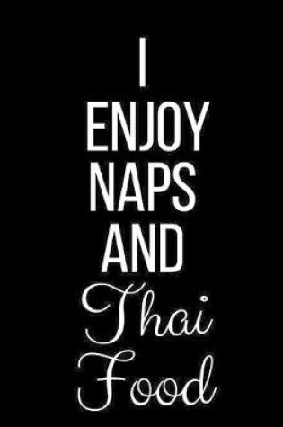 Cover of I Enjoy Naps And Thai Food