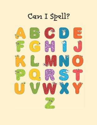 Book cover for Can I Spell? Yes, I Can!