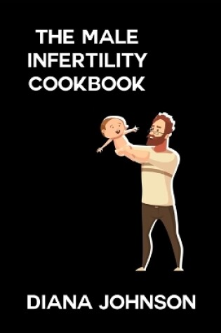 Cover of The Male Infertility Reversal Cookbook