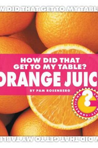 Cover of How Did That Get to My Table? Orange Juice