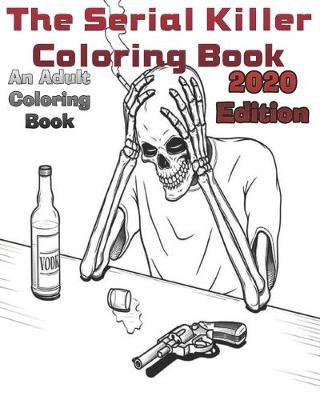 Book cover for The Serial Killer Coloring Book An Adult Coloring Book 2020 Edition