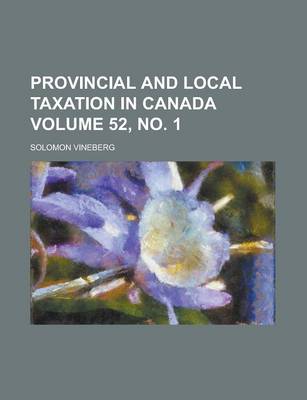 Book cover for Provincial and Local Taxation in Canada Volume 52, No. 1