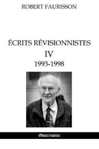 Cover of Ecrits revisionnistes IV - 1993 -1998