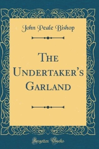 Cover of The Undertaker's Garland (Classic Reprint)