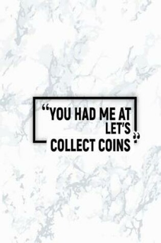 Cover of You Had Me at Let's Collect Coins
