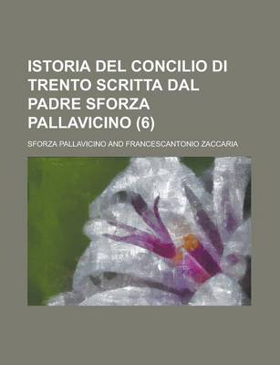 Book cover for Istoria del Concilio Di Trento Scritta Dal Padre Sforza Pallavicino (6)