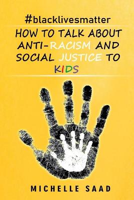 Cover of How To Talk About Anti-Racism and Social Justice To Kids