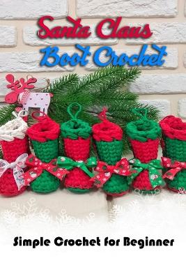 Book cover for Santa Claus Boot Crochet