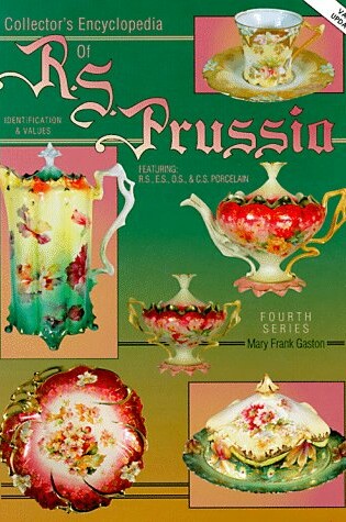 Cover of Collector's Encyclopedia of R.S. Prussia Fourth Series