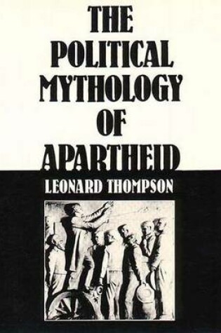 Cover of The Political Mythology of Apartheid