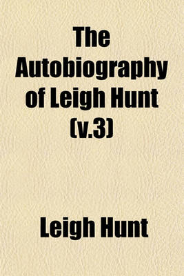 Book cover for The Autobiography of Leigh Hunt (V.3)