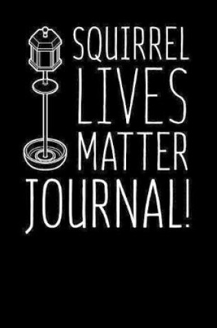 Cover of Squirrel Lives Matter Journal