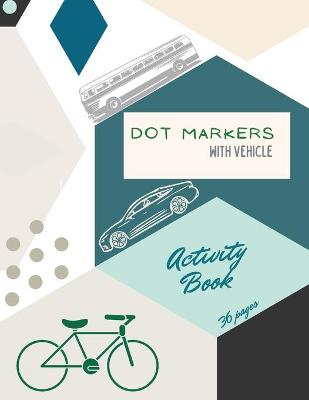 Book cover for Vehicle Dot Markers Activity Book