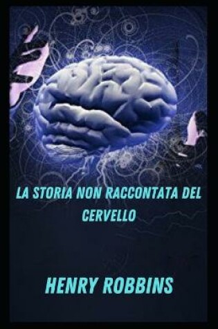 Cover of La storia non raccontata del cervello