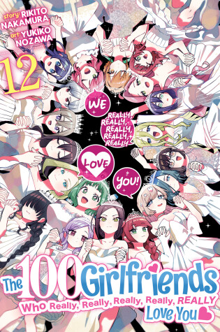 Cover of The 100 Girlfriends Who Really, Really, Really, Really, Really Love You Vol. 12