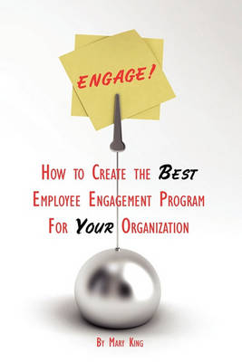 Book cover for Engage! How to Create the Best Employee Engagement Program for Your Organization