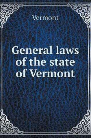 Cover of General laws of the state of Vermont