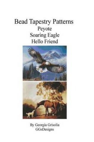 Cover of Bead Tapestry Patterns Peyote Soaring Eagle Hello Friend