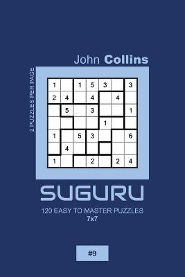 Book cover for Suguru - 120 Easy To Master Puzzles 7x7 - 9