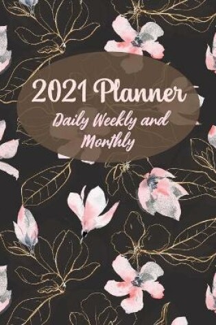 Cover of 2021 Planner Daily Weekly and Monthly