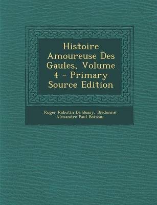 Book cover for Histoire Amoureuse Des Gaules, Volume 4